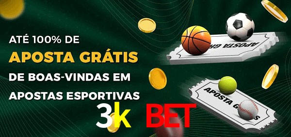 3k bet Ate 100% de Aposta Gratis